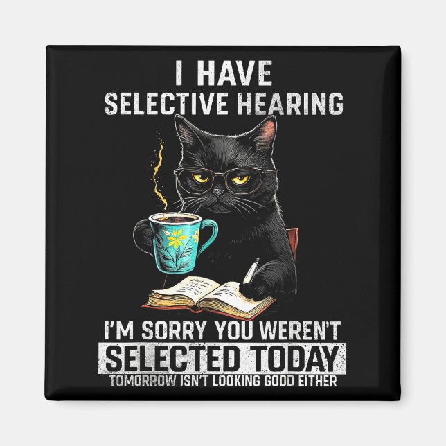 Selective Hearing Funny Cat Sarcasm Humor Saying G Magnet (Front)