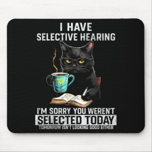 Selective Hearing Funny Cat Sarcasm Humor Saying G Mouse Pad