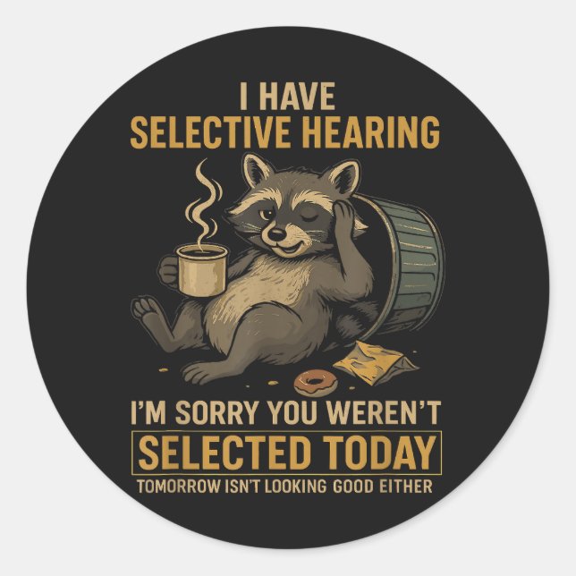 Selective Hearing Funny Raccoon Coffee Classic Round Sticker (Front)
