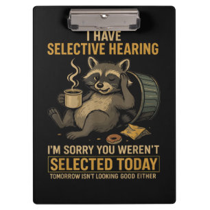 Selective Hearing Funny Raccoon Coffee Clipboard