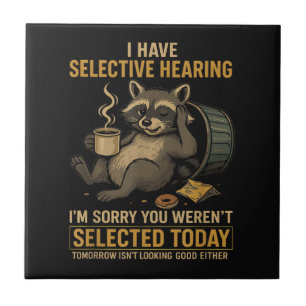 Selective Hearing Funny Raccoon Coffee Tile