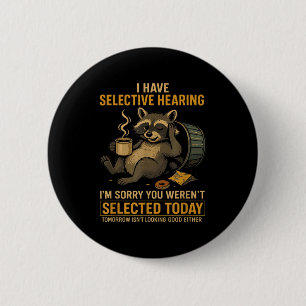 Selective Hearing Funny Raccoon Coffee Trash Panda 2 Inch Round Button