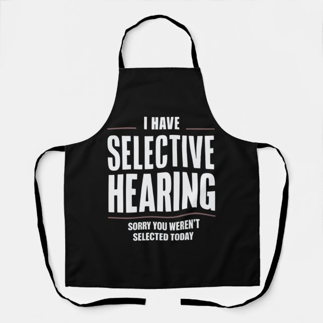 Selective Hearing Sorry Funny Saying Humourous Apron (Front)