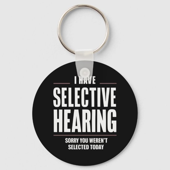 Selective Hearing Sorry Funny Saying Humourous Keychain (Front)