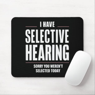 Selective Hearing Sorry Funny Saying Humourous Mouse Pad