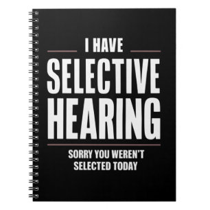 Selective Hearing Sorry Funny Saying Humourous Notebook