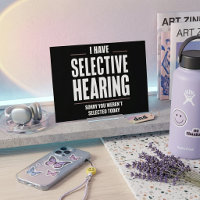 Selective Hearing Sorry Funny Saying Humourous
