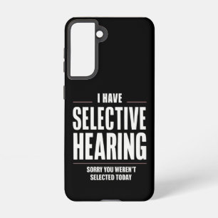 Selective Hearing Sorry Funny Saying Humourous Samsung Galaxy Case