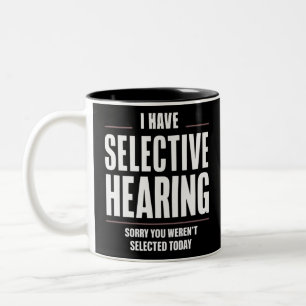 Selective Hearing Sorry Funny Saying Humourous Two-Tone Coffee Mug