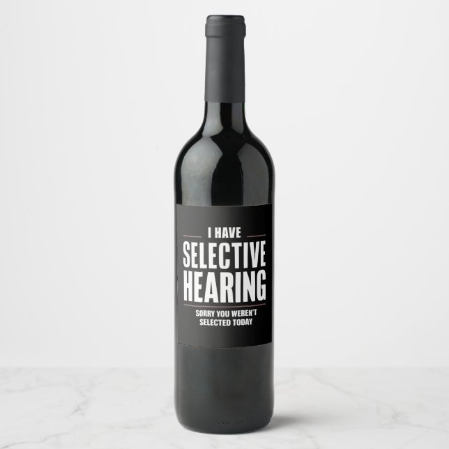 Selective Hearing Sorry Funny Saying Humourous Wine Label (Front)