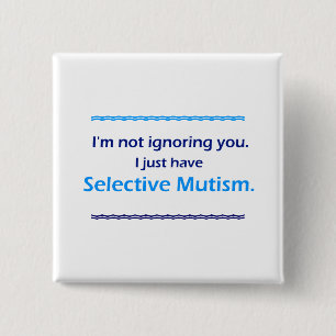 Selective Mutism Ignoring You 2 Inch Square Button