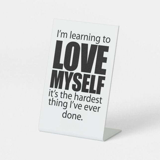 Self-assurance: I'm learning to love myself Pedestal Sign (Front)