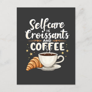 Self-Care is Croissant and Coffee Caffeine Patesry Postcard