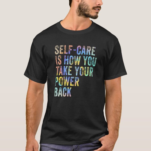 Self Care Is How You Take Your Power Back Mental H T-Shirt (Front)