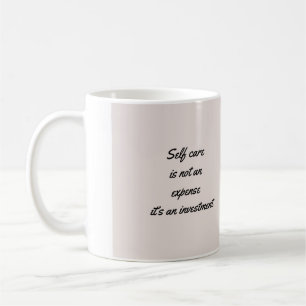 Self Care Is Not an Expense Coffee Mug