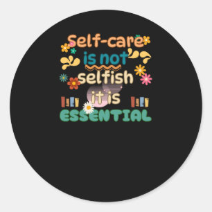 Self-care Is Not Selfish Mental Health Awareness Classic Round Sticker