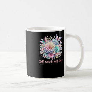 Self Care Is Self Love Coffee Mug