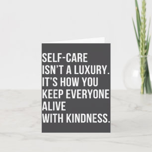 Self-care Isn’t A Luxury Motivational Mental Healt Card