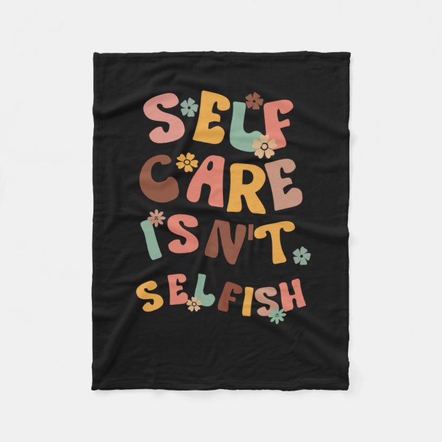 Self Care Isn't Selfish Sticker3  Fleece Blanket (Front)