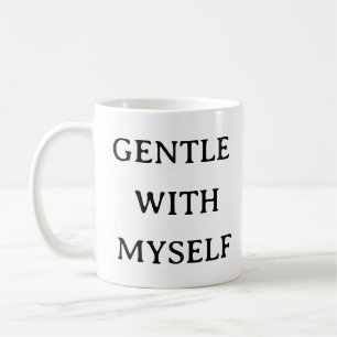 Self-Care Mug – Gentle With Myself Custom Cup