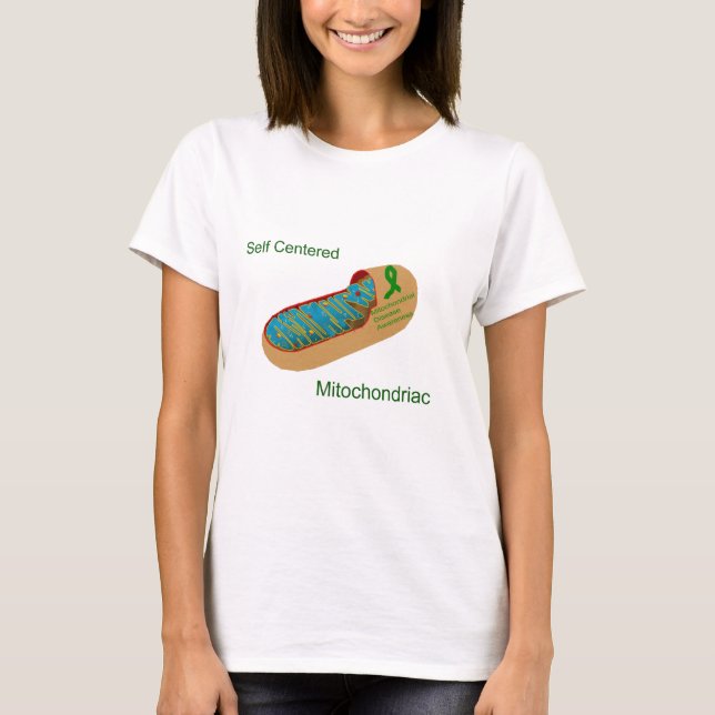 self centred mitochondriac T-Shirt (Front)