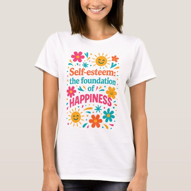 Self-Esteem and Happiness T-Shirt (Front)