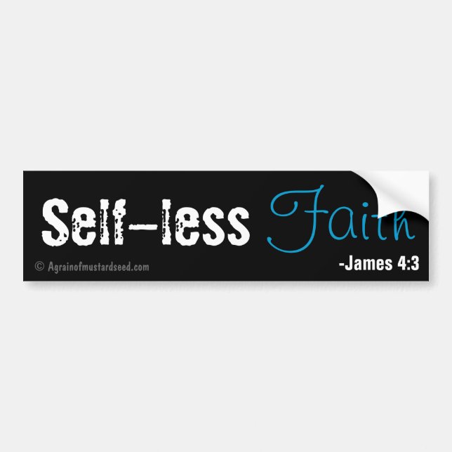 Self-less faith bible quote bumper sticker (Front)