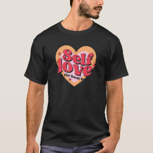Self Love is Best Love Retro Self Love Club Groovy T-Shirt