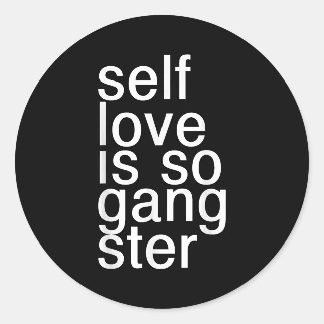 Self Love Is So Gangster Funny Saying  Classic Round Sticker (Front)