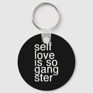 Self Love Is So Gangster Funny Saying  Keychain