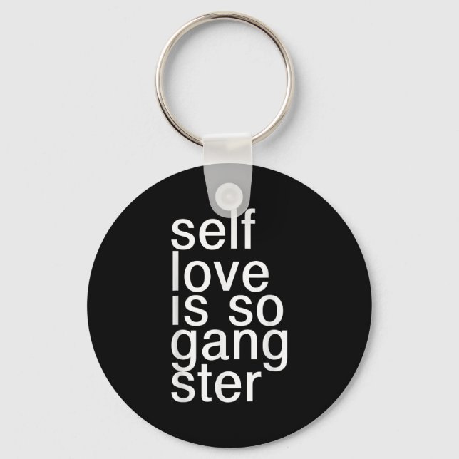 Self Love Is So Gangster Funny Saying  Keychain (Front)
