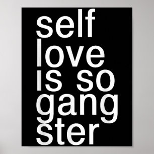 Self Love Is So Gangster Funny Saying  Poster