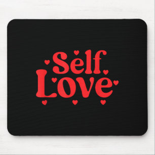 Self Love Valentines Day Self Care Womens  Mouse Pad