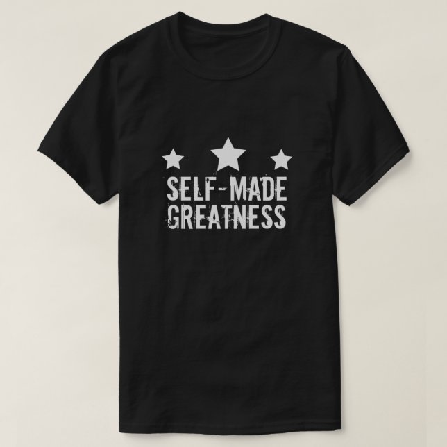 Self Made Greatness T-Shirt (Design Front)
