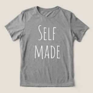 Self Made Women's T-Shirt Tri-Blend Shirt