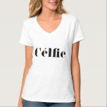 Selfie t-Shirt<br><div class="desc">Selfie or like french célfie, the perfect shirt for all modern, stylish and fashionable women and girls. The hipster t-shirt for all hashtag and Instagram lovers.</div>