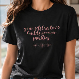 Selfless Love Forever Families - Foster Parent T-Shirt
