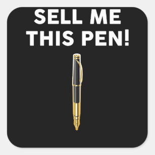 Sell Me This Pen Square Sticker