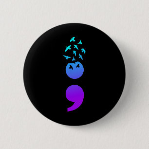 Semicolon Birds Suicide Awareness Suicide Preventi 2 Inch Round Button