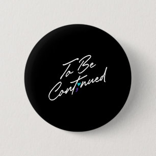 Semicolon Continued Mental Health Awareness Family 2 Inch Round Button