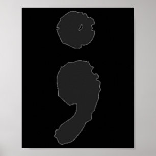 Semicolon ; Depression & Suicide Awareness Poster