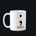 Semicolon Grammar Mug<br><div class="desc">Semicolon Grammar Mug
Buy this Grammatical Art design on a coffee mug! It makes the perfect gift for the grammar nerd in your life.
Go back to my store here:
http://www.zazzle.com/grammaticalart*
© Grammatical Art</div>