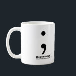 Semicolon Grammar Mug<br><div class="desc">Semicolon Grammar Mug 
 Buy this Grammatical Art design on a coffee mug! It makes the perfect gift for the grammar nerd in your life. 
 Go back to my store here: 
 http://www.zazzle.com/grammaticalart* 
 © Grammatical Art</div>