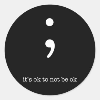Semicolon Health Wellness Motivation Encouraget Classic Round Sticker