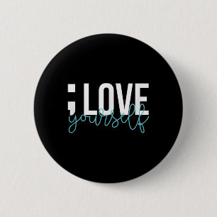 Semicolon Love Yourself Suicide Awareness Mental S 2 Inch Round Button