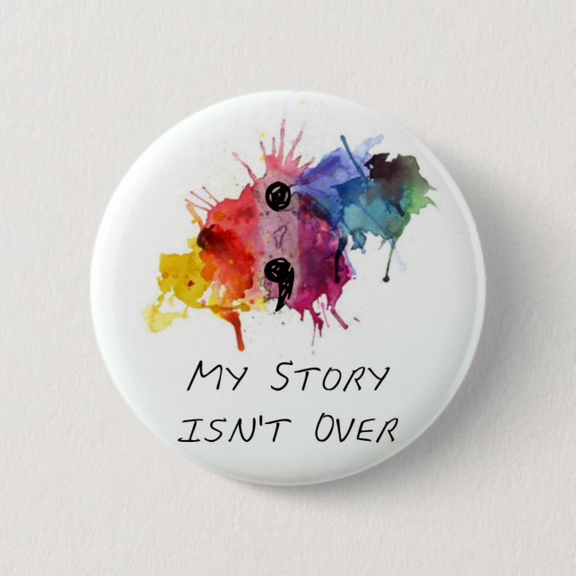 Semicolon- My Story isnt Over 2 Inch Round Button (Front)