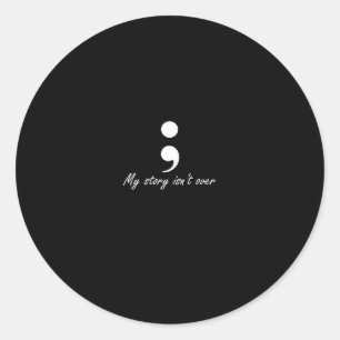 Semicolon My Story Isn't Over Longsleeve Classic Round Sticker