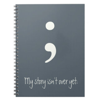 Semicolon / My story isn't over yet; Notebook