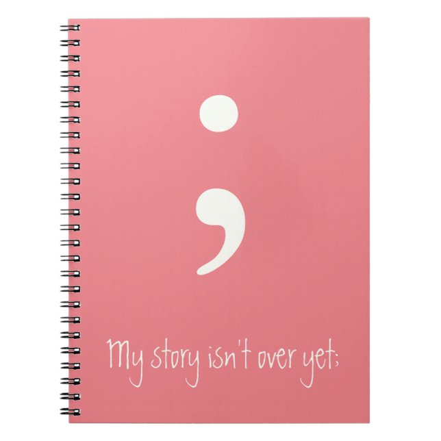 Semicolon / My story isn't over yet; Notebook (Front)
