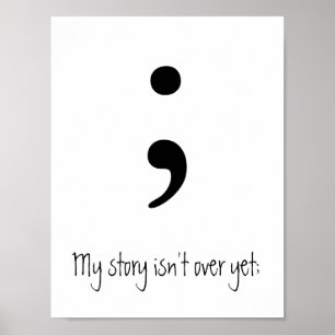 Semicolon / My story isn't over yet; Poster